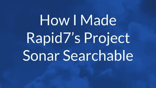 Rapid7's Project Sonar uncovered by Security Engineer