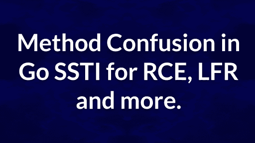 Method Confusion In Go SSTIs Lead To File Read And RCE